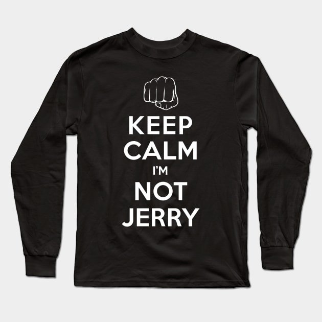 Not Jerry Long Sleeve T-Shirt by onewordgo